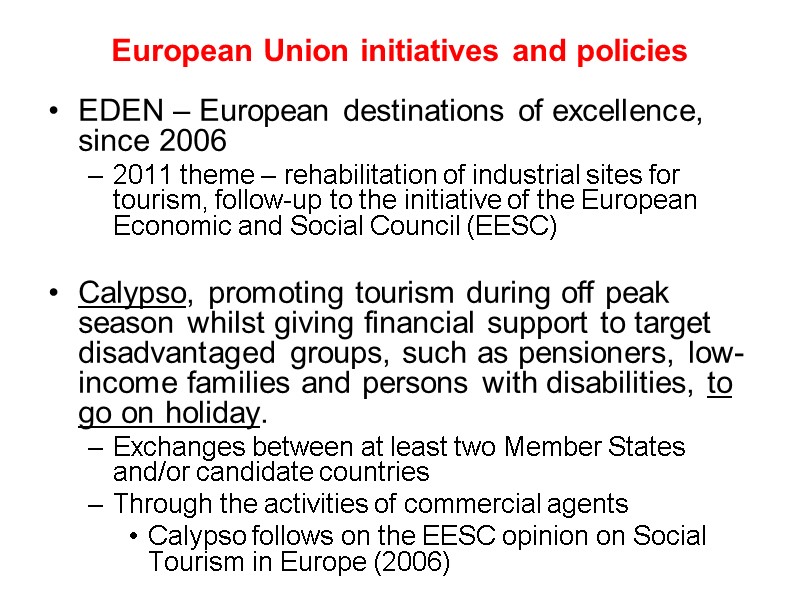 European Union initiatives and policies EDEN – European destinations of excellence, since 2006 2011